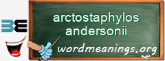 WordMeaning blackboard for arctostaphylos andersonii